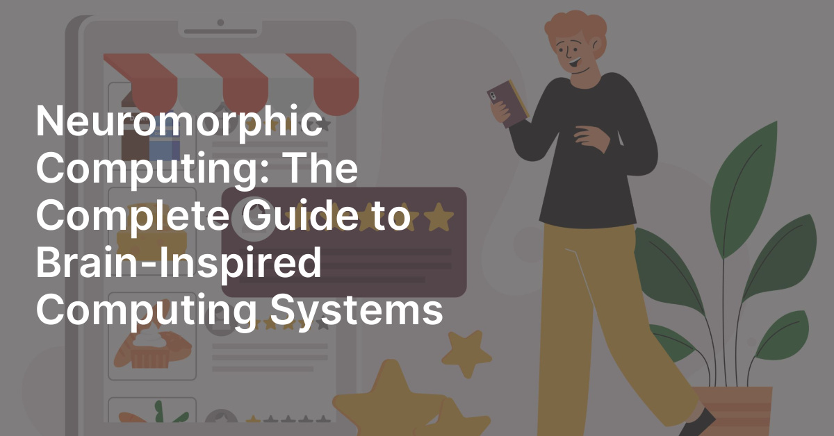 Neuromorphic Computing: The Complete Guide to Brain-Inspired